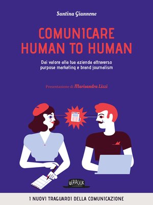 cover image of Comunicare human to human. Dai valore alla tua azienda attraverso purpose marketing e brand journalism